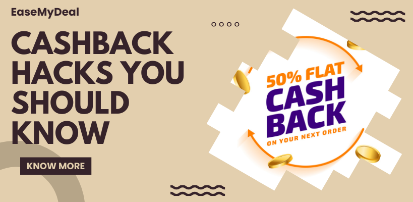 Top Cashback Hacks with EaseMyDeal