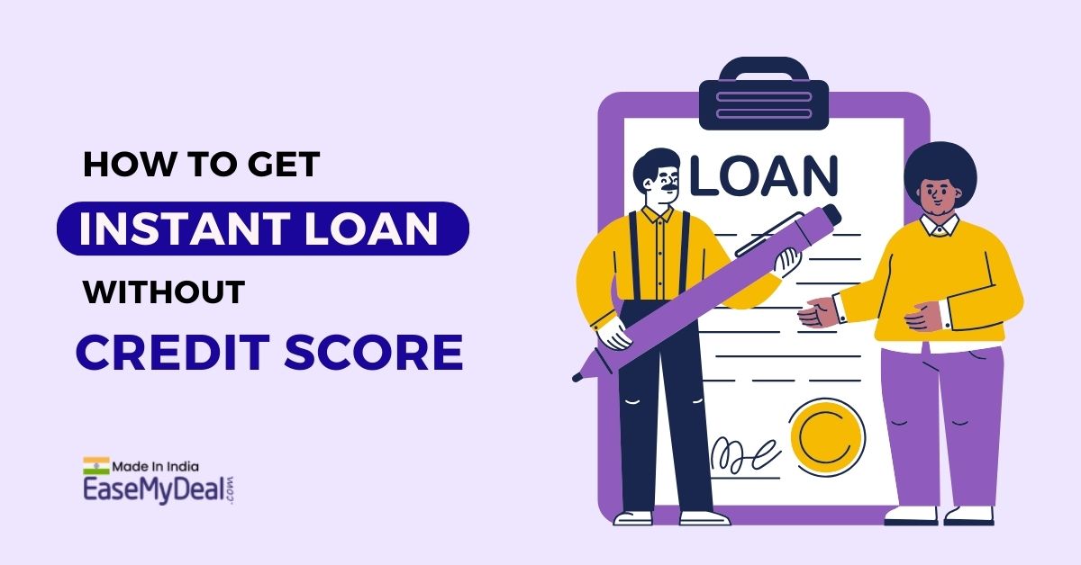 How to get an Instant Loan without Credit Score in 2024?