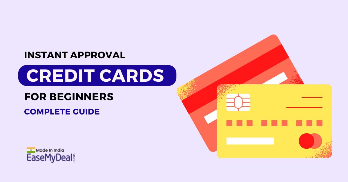 Instant Approval Credit Cards for Beginners: A Complete Guide